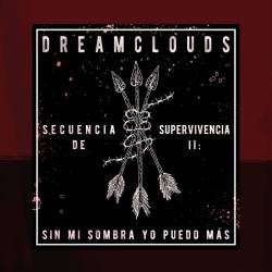 Dreamclouds : Secuencia de Supervivencia II: Sin Mi Sombra Yo Puedo Más